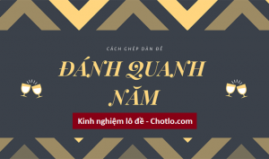 Tuyển tập 10+ bộ số trong dàn đề nuôi đánh quanh năm chotlo.com