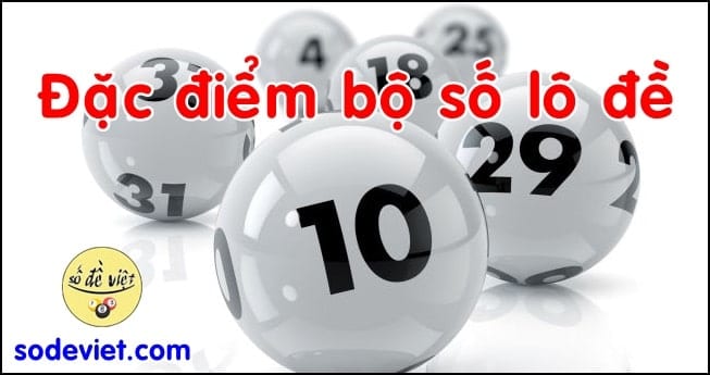 Đặc điểm bộ số lô đề Nhập môn căn bản mới nhất năm 2025